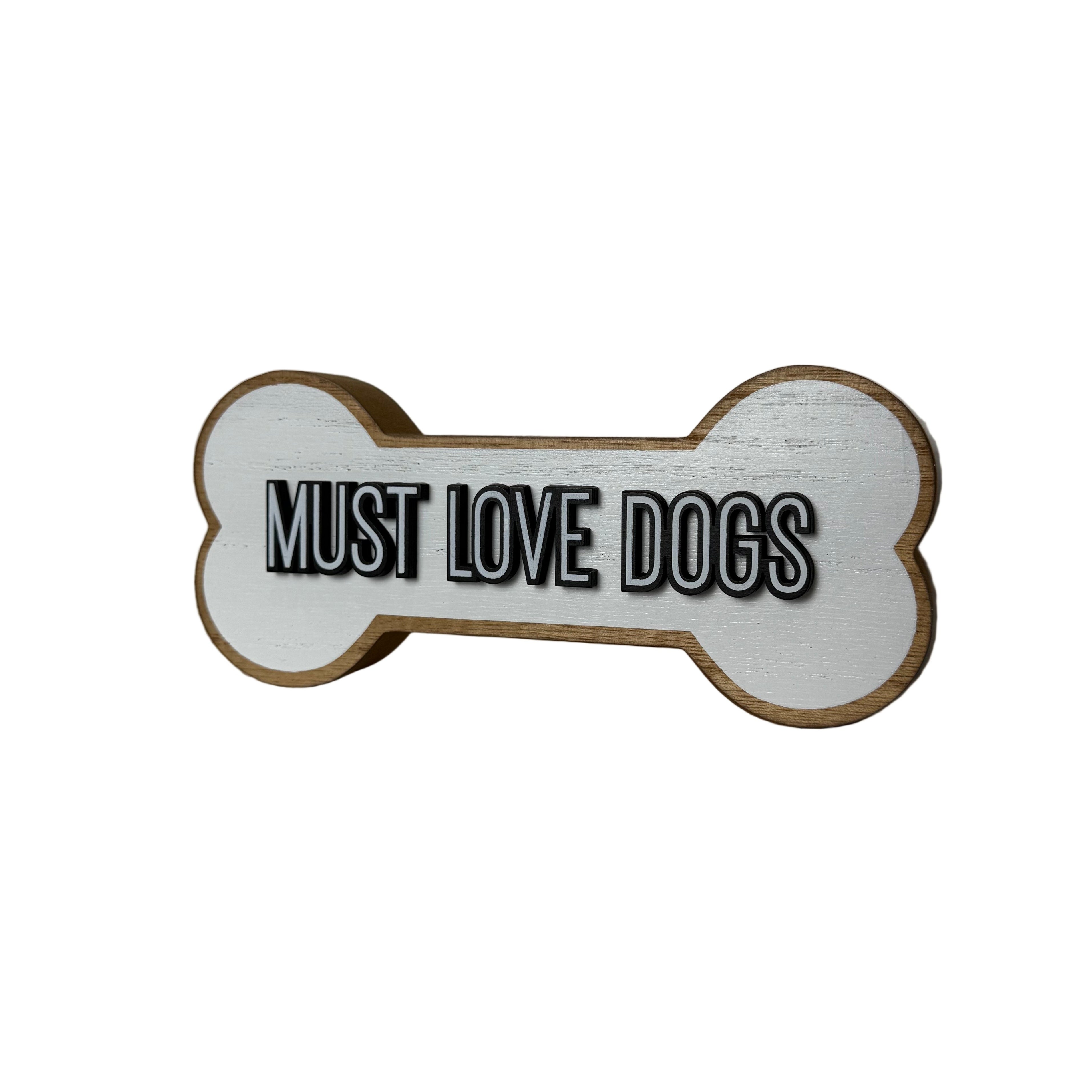 Must Love Dogs Wooden Sign