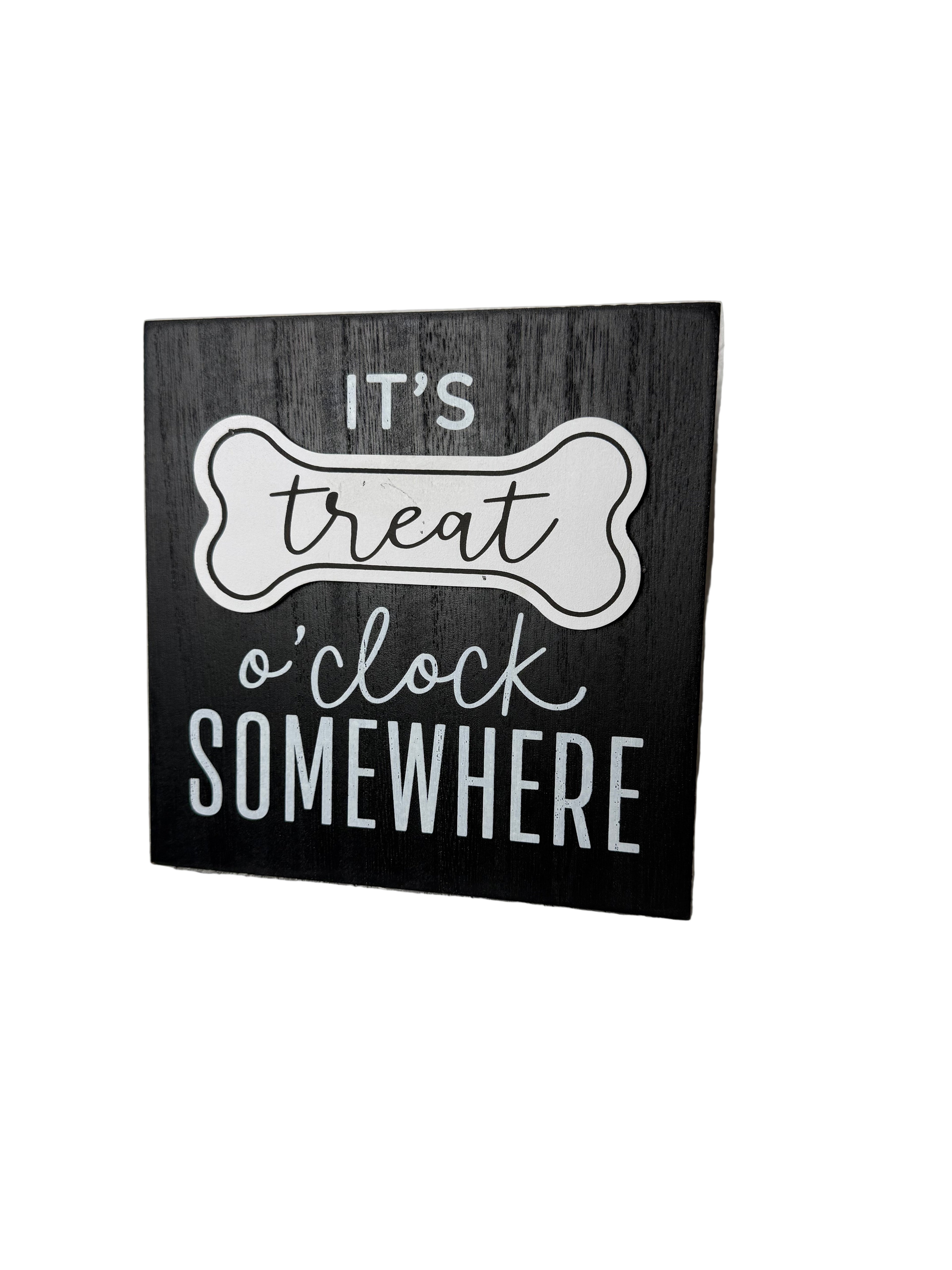 It's Treat O'Clock Somewhere Wooden Sign