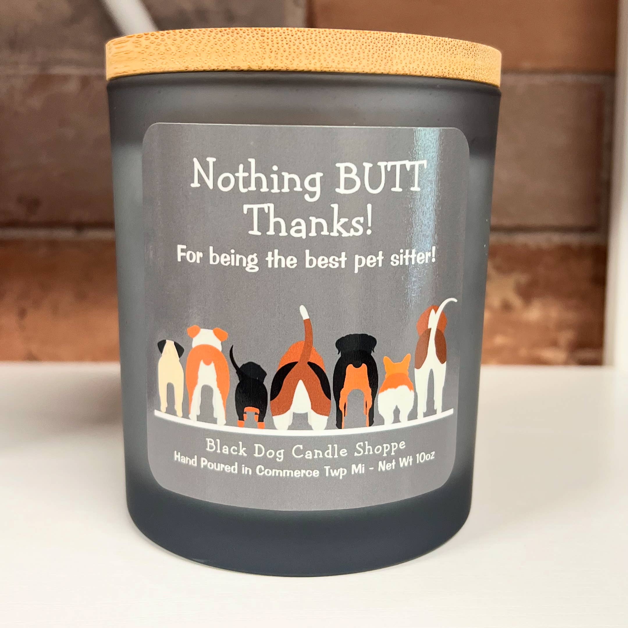 Nothing BUTT thanks.  Dog sitter candle gift